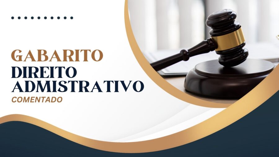 Gabarito Comentado: Direito Administrativo